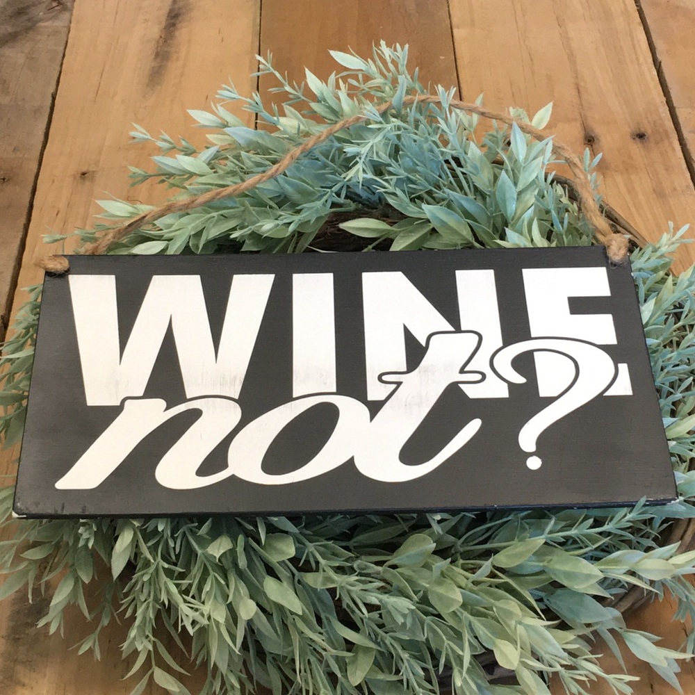 🛒2/$30!🛒 Wine Not- Wood Painted Sign